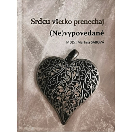 Srdcu všetko prenechaj (Ne)vypovedané