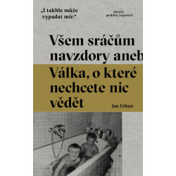 Všem sráčům navzdory aneb Válka, o které nechcete nic vědět