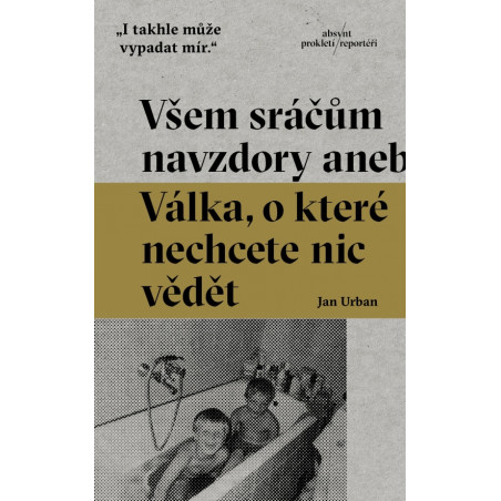 Všem sráčům navzdory aneb Válka, o které nechcete nic vědět