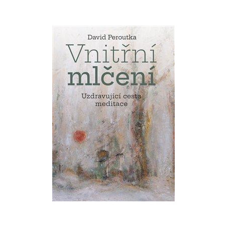 Vnitřní mlčení - Uzdravující cesta meditace