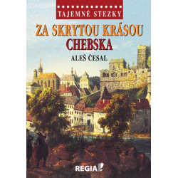 Tajemné stezky - Za skrytou krásou Chebs