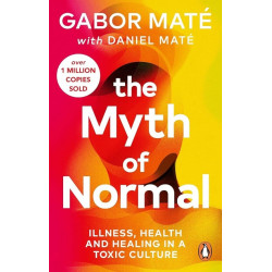 The Myth of Normal: Trauma, Illness & Healing in a Toxic Culture