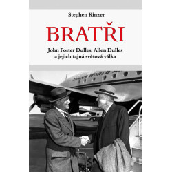 Bratři - John Foster Dulles, Allen Dulles a jejich tajná světová válka