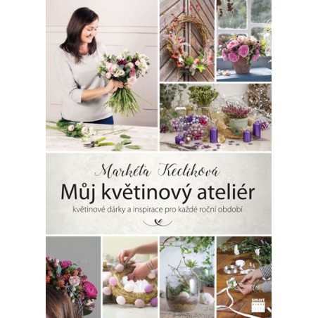 Můj květinový ateliér - květinové dárky a inspirace pro každé roční období