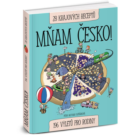 Mňam Česko! 196 výletů pro rodiny / 28 krajových receptů