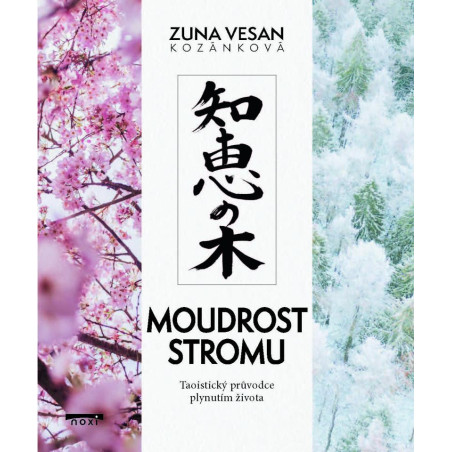Moudrost stromu - Taoistický průvodce plynutím života