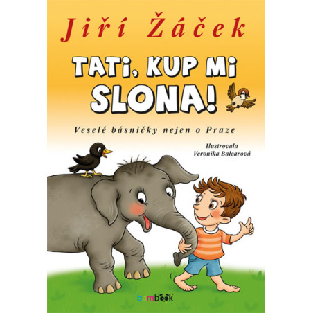 Tati, kup mi slona! - Veselé básničky nejen o Praze