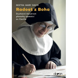 Radost z Boha - Duchovní moudrost převorky opatství sv. Cecílie