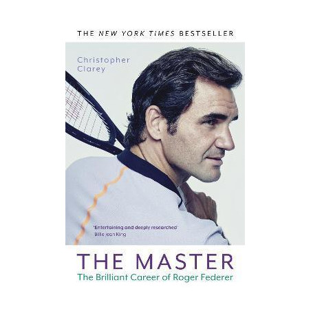 The Master : The Brilliant Career of Roger Federer