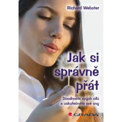 Jak si správně přát - Dosáhněte svých cílů a uskutečněte své sny