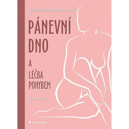 Pánevní dno a léčba pohybem - Aktivní řešení inkontinence a sestupu