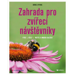 Zahrada pro zvířecí návštěvníky - Ptáci, včely, motýli a mnoho dalších