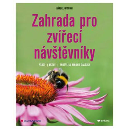 Zahrada pro zvířecí návštěvníky - Ptáci, včely, motýli a mnoho dalších
