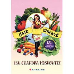 Jíme zdravě - 125 veganských receptů nejen pro vegany