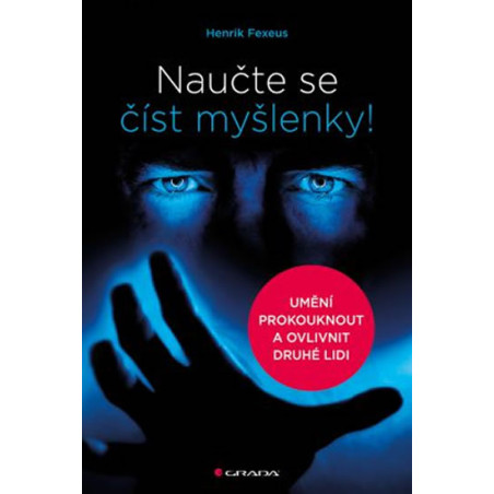 Naučte se číst myšlenky! - Umění prokouknout a ovlivnit druhé lidi