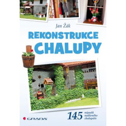 Rekonstrukce chalupy - 145 nápadů nadšeného chalupáře