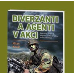 Diverzanti a agenti v akci - Speciální operace od první světové války do současnosti