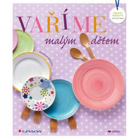 Vaříme malým dětem zdravě a nápaditě po celý rok