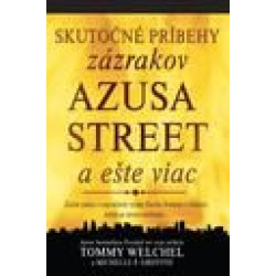 Skutočné príbehy zázrakov Azusa street a ešte viac
