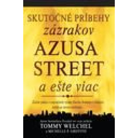 Skutočné príbehy zázrakov Azusa street a ešte viac