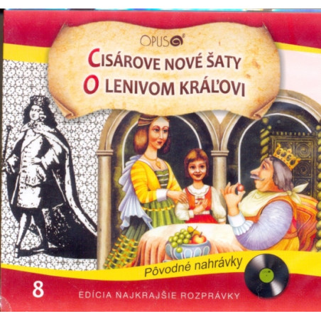 CD - Najkrajšie rozprávky 8 - Cisárove nové šaty, O lenivom kráľovi