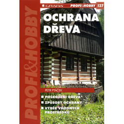 Ochrana dřeva - Poškození dřeva, způsoby ochrany, výběr vhodných prostředků