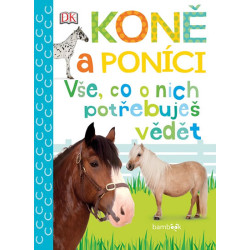 Koně a poníci - Vše, co o nich potřebuje