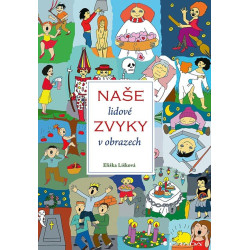 Naše lidové zvyky v obrazech