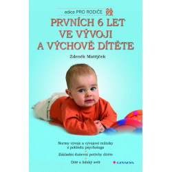 Prvních 6 let ve vývoji a výchově dítěte