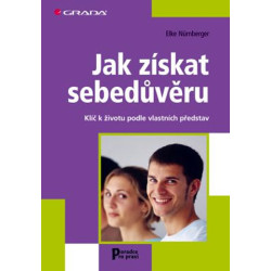 Jak získat sebedůvěru - Klíč k životu podle vlastních představ