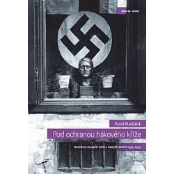 Pod ochranou hákového kříže - Nacistický okupační režim v českých zemích 1939-1945