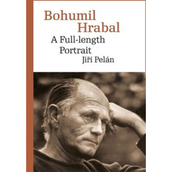 Bohumil Hrabal - A Full-length Portrait