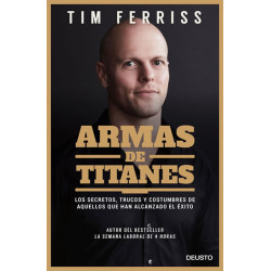 Armas de titanes: Los secretos, trucos y costumbres de aquellos que han alcanzado el éxito