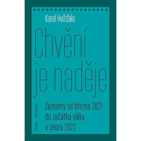 Chvění je naděje - Záznamy od března 2021 do začátku války v únoru 2022
