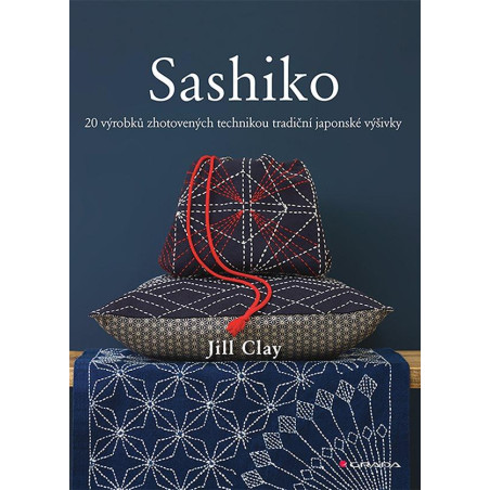 Sashiko - 20 výrobků zhotovených technikou tradiční japonské výšivky