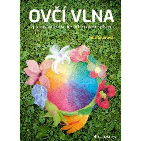 Ovčí vlna - Zpracování, barvení, suché i mokré plstění