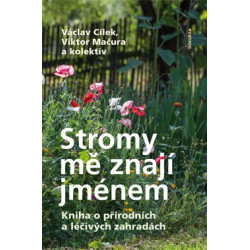 Stromy mě znají jménem - Kniha o přírodních a léčivých zahradách