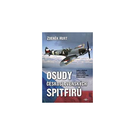 Osudy československých Spitfirů - Vydáno u příležitosti 75. výročí příletu československých stíhacích perutí z 
