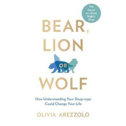 Bear, Lion or Wolf : How Understanding Your Sleep Type Could Change Your Life