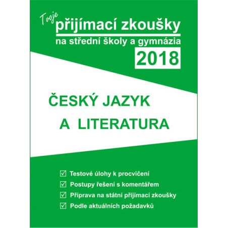 Tvoje přijímací zkoušky 2018 na střední školy a gymnázia: ČESKÝ JAZYK A LITERATURA