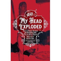 And My Head Exploded : Tales of desire, delirium and decadence from fin-de-siecle Prague
