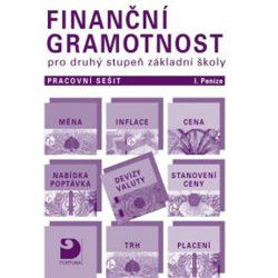 Finanční gramotnost pro druhý stupeň ZŠ Pracovní sešit I. Peníze