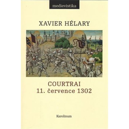 Courtrai 11. července 1302 - Bitva zlatých ostruh