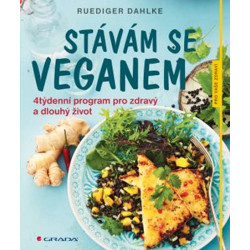 Stávám se veganem - 4týdenní program pro zdravý a dlouhý život