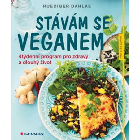Stávám se veganem - 4týdenní program pro zdravý a dlouhý život