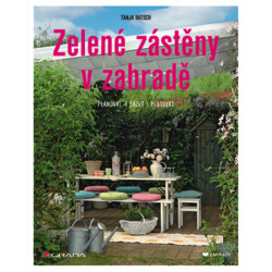 Zelené zástěny v zahradě - Plánovat, sázet, pěstovat