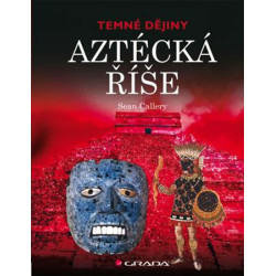 Aztécká říše - Temné dějiny