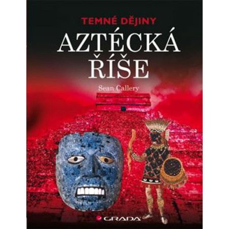 Aztécká říše - Temné dějiny