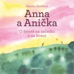 Anna a Anička - O životě na začátku a na konci