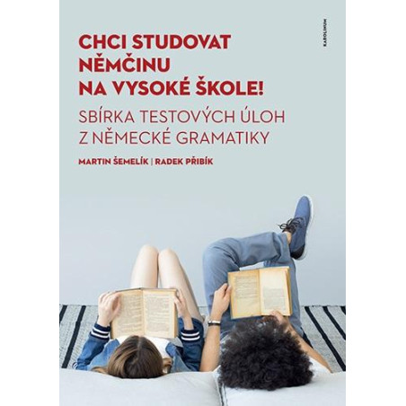 Chci studovat němčinu na vysoké škole! Sbírka testových úloh z německé gramatiky